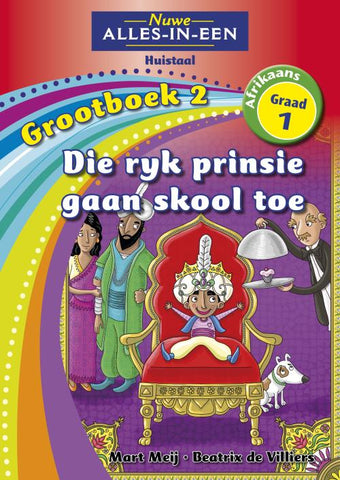 Nuwe Alles-In-Een Graad 1 Huistaal Grootboek 2: Die ryk prinsie gaan skool toe