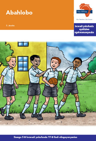 "Via Afrika isiXhosa Home Language Intermediate Phase Graded Reader 19: Abahlobo (Printed book.)"