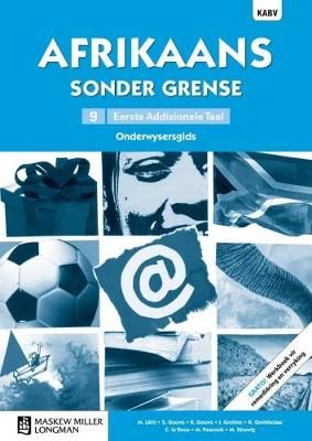 Afrikaans Sonder Grense Afrikaans Eerste Addisionele Taal Graad 9 Onderwysersgids (NKABV) (Teacher's Guide)