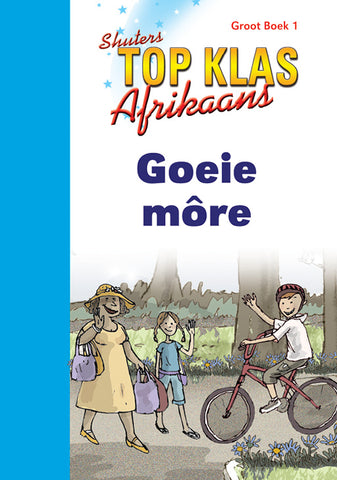 TOP CLASS FAL AFRIKAANS GRADE 1 BIG BOOK 1:GOEIE MORE