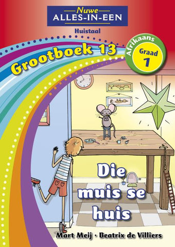 Nuwe Alles-In-Een Graad 1 Huistaal Grootboek 13: Die muis se huis