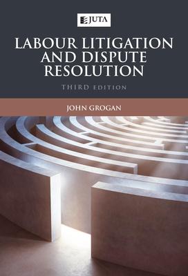 Labour Litigation and Dispute Resolution 3e