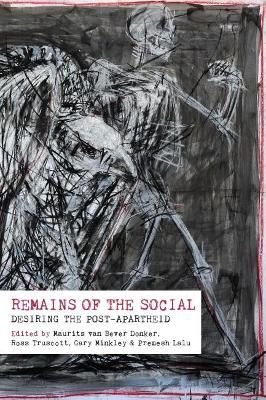 Remains of the Social - Desiring the post-apartheid (Paperback)