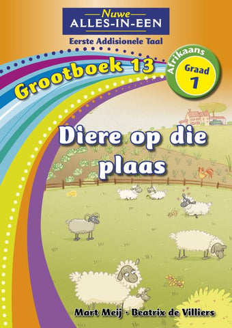 Nuwe Alles-In-Een Graad 1 Eerste Addisionele Taal Grootboek 13: Diere op die plaas