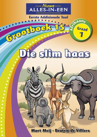 Nuwe Alles-In-Een Graad 1 Eerste Addisionele Taal Grootboek 15: Die slim haas