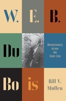 W.E.B. Du Bois - Revolutionary across the color line (Paperback)