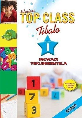 TOP CLASS MATHEMATICS GRADE 1 WORKBOOK (SISWATI)