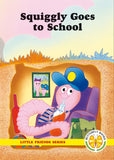 LITTLE FRIENDS SERIES: SQUIGGLY GOES TO SCHOOL