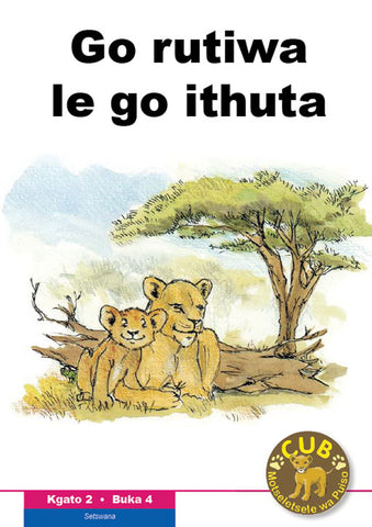 CUB READING SCHEME (SETSWANA) LEVEL 2 BK 4: GO RUTIWA LE