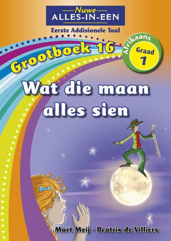 Nuwe Alles-In-Een Graad 1 Eerste Addisionele Taal Grootboek 16: Wat die maan alles sien