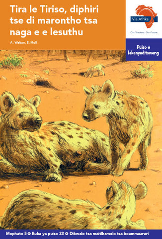 "Via Afrika Setswana Home Language Intermediate Phase Graded Reader 23:  Tira le Tiriso, diphiri tse di marontho tsa naga e e lesuthu (Printed book.)"