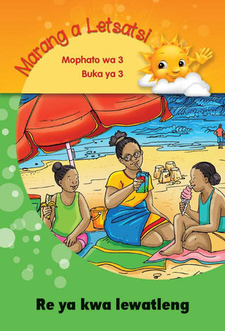 MARANG A LETSATSI MOPHATO 3 BUKA YA 3: RE YA KWA LEWATLENG