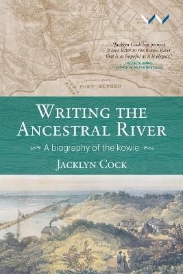 Writing the Ancestral River - A biography of the Kowie (Paperback)