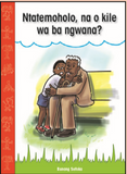 Ntatemoholo, na o kile wa ba ngwana?