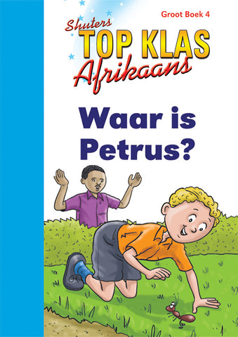 TOP CLASS FAL AFRIKAANS GRADE 1 BIG BOOK 4:WAAR IS PETRUS?