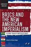 BRICS and the New American Imperialism - Global rivalry and resistance (Paperback)