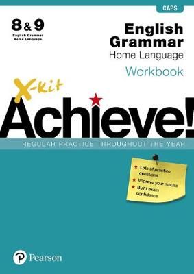 X-Kit Achieve! Grammar Workbook English Home Language Grade 8 & 9 (Paperback):   X-Kit Achieve! Grammar Workbook English Home Language Grade 8 & 9 (Paperback)