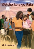 Wetsho Ke A Go Rata