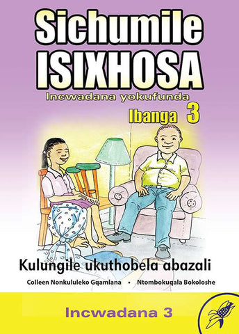 SICHUMILE ISIXHOSA GRADE 3 READER LEVEL 3