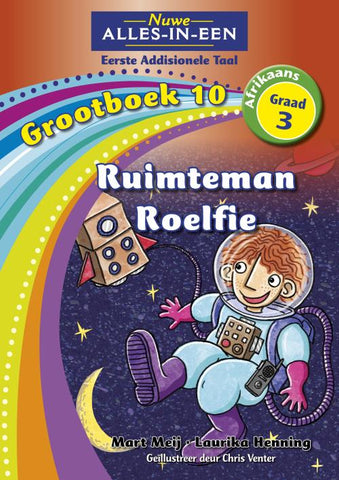 Nuwe Alles-In-Een Graad 3 Eerste Addisionele Taal Grootboek 10: Ruimteman Roelfie