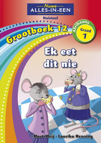 Nuwe Alles-In-Een Graad 1 Huistaal Grootboek 12: Ek eet dit nie!