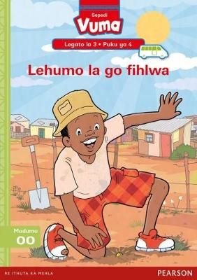 Vuma Sepedi Home Language: Grade 1: Legato la 3 Puku ya 4 - Lehumo la go fihlwa (Sotho, Northern, Paperback)