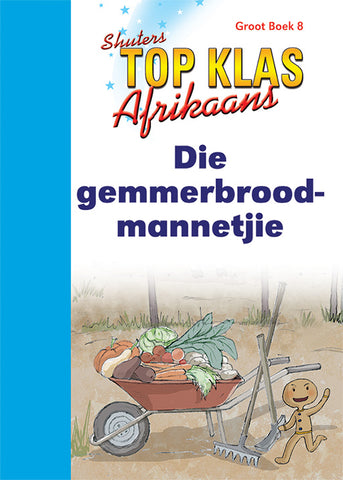 TOP CLASS FAL AFRIKAANS GRADE 1 BIG BOOK 8:DIE gemmerbroodmannetjie