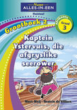 Nuwe Alles-In-Een Graad 3 Huistaal Grootboek 2: Kaptein Ystervuis, die afgryslike seerower