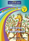 Nuwe Alles-In-Een Graad 3 Huistaal Grootboek 3: Karolus Kameelperd