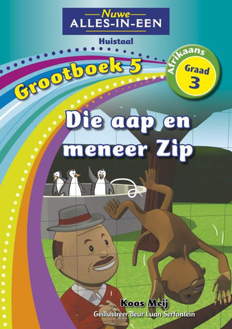 Nuwe Alles-In-Een Graad 3 Huistaal Grootboek 5: Die aap en meneer Zip