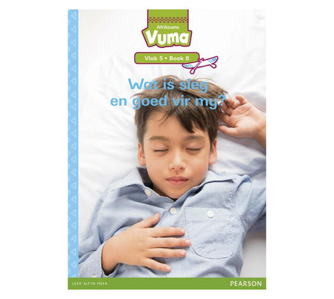 Vuma Afrikaans Huistaal Vlak 5 Boek 8 Grootboek: Wat is sleg en goed vir my?: Vlak 5: Boek 8: Grade 2