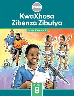 "KwaXhosa Zibenza Zibutya IsiXhosa Home Language Grade 8  Learner's Book"