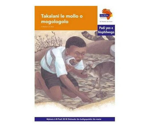 "Via Afrika Sepedi Home Language Intermediate Phase Graded Reader 28:  Takalani le mollo o mogologolo (Printed book.)"