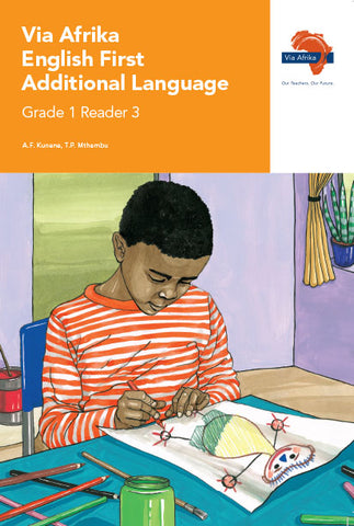 "Via Afrika English First Additional Language Grade 1 Reader 3 Stories:  1. Who will go?  2. What can you do?  3. Rudzani's body 4. Rhyme - At school   5. New clothes "