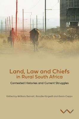 Land, Law and Chiefs in Rural South Africa - Contested histories and current struggles (Paperback)