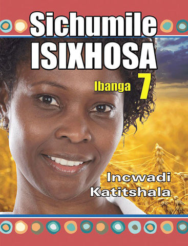 SICHUMILE ISIXHOSA GRADE 7 TEACHER'S GUIDE