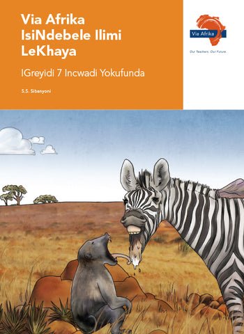 "Via Afrika isiNdebele Home Language Grade 7 Reader Content: Iinolwani; Iindatjana ezifitjhani: Iinkondlo; Umdlalo (Printed book.)"