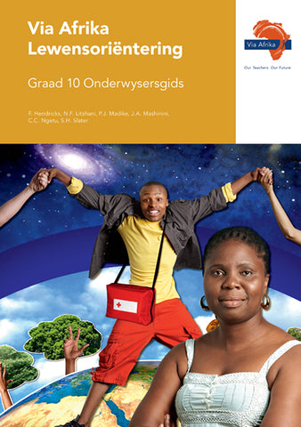 Via Afrika Lewensoriëntering Graad 10 Onderwysersgids (Printed book.)