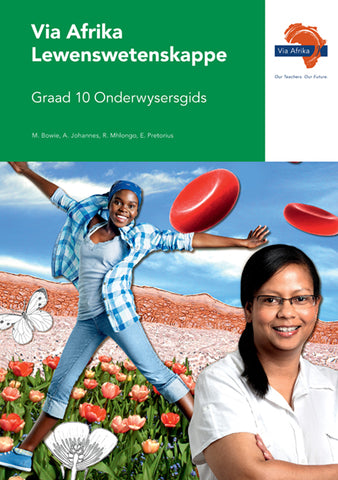 Via Afrika Lewenswetenskappe Graad 10 Onderwysersgids (Printed book.)
