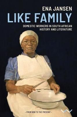 Like Family - Domestic Workers In South African History And Literature (Paperback)