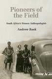 Pioneers of the field - South Africa's women anthropologists (Paperback)