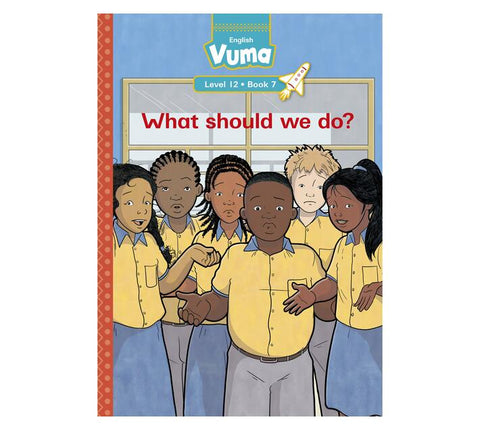 Vuma Level 12 Book 7 Big Book: What should we do?