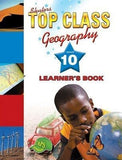 TOP CLASS GEOGRAPHY GRADE 10 LEARNER'S BOOK
