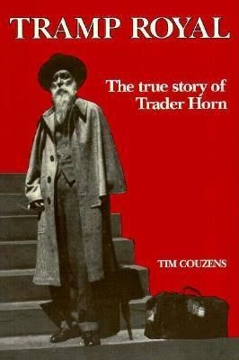 Tramp Royal - The True Story of Trader Horn (Paperback)