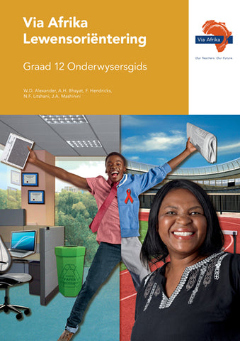 Via Afrika Lewensoriëntering Graad 12 Onderwysersgids (Printed book.)