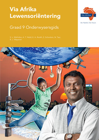 Via Afrika Lewensoriëntering Graad 9 Onderwysersgids (Printed book.)