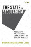 The State of Secularism - Religion, Tradition and Democracy in South Africa (Paperback)