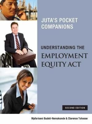 Employment Equity Act, Understanding the (Juta's Pocket Companions) (2017 - 2nd edition)