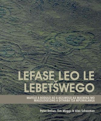Lefase leo le lebetswego - Mafelo a bodulo ao a agilwego ka maswika mo magologelong a dithaba tsa Mpumalanga (Sotho, Northern, Paperback)
