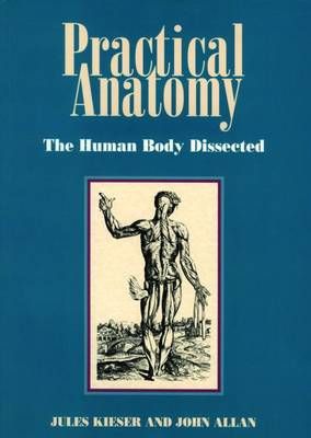 Practical Anatomy - The Human Body Dissected (Paperback)